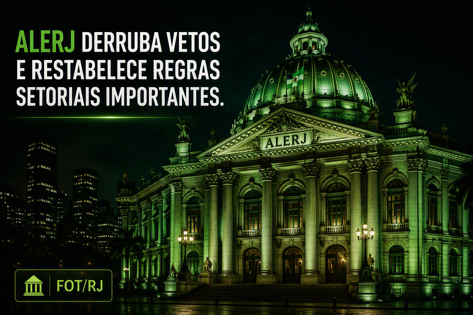 Fundo Orçamentário Temporário (FOT/RJ): Alerj derruba vetos e restabelece regras setoriais importantes.